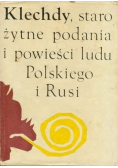 Klechdy staro żytne podania i powieści ludu Polskiego i Rusi