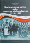 Duchowieństwo polskie wobec powstania wielkopolskiego 1918 - 1919