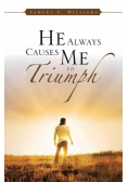 He Always Causes Me to Triumph