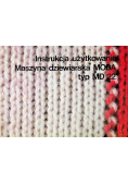 Instrukcja użytkowania Maszyna dziewiarska Moda typ MD 22 wyd I