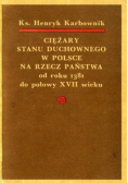 Ciężary stanu duchownego w Polsce na rzecz państwa od roku 1381 do połowy XVII wieku
