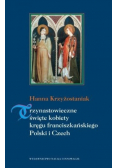 Trzynastowieczne święte kobiety kręgu franciszkańskiego Polski i Czech