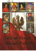Służąc Bogu, służyli Polsce Tom 1