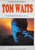 Tom Waits to fortepian jest pijany nie ja