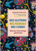 Bez glutenu, bez nabiału, bez cukru. Sekrety naturalnego gotowania