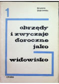 Obrzędy i zwyczaje doroczne jako widowisko tom 1