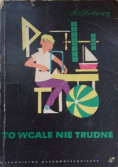 To wcale nie trudne