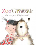Zoe i Groszek Gdzie jest Kłębuszek