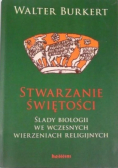 Stwarzanie świętości Ślady biologii we wczesnych wierzeniach religijnych