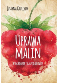 Uprawa malin. W ogrodzie i gospodarstwie