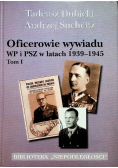 Oficerowie wywiadu WP i PSZ w latach 1939 1945 tom I