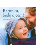 Ratunku będę ojcem Podręcznik przetrwania