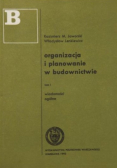 Organizacja i planowanie w budownictwie Tom I