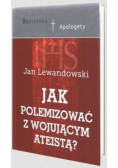 Jak polemizować z wojującym ateistą?