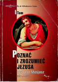 Poznać i zrozumieć Jezusa Tyś jest Mesjasz