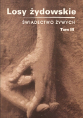 Losy żydowskie świadectwo żywych Tom III
