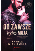 Od zawsze byłaś moja Tom 1