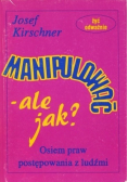 Manipulować  ale jak