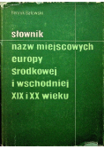 Słownik nazw miejscowych Europy Środkowej i Wschodniej XIX i XX wieku