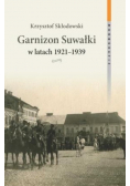 Garnizon Suwałki w latach 1921 - 1939
