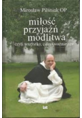 Miłość przyjaźń modlitwa czyli wszystko co najważniejsze