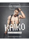Kaiko It's only a game