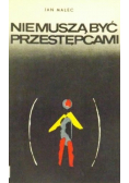 Nie muszą być przestępcami