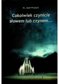 Cokolwiek czynicie słowem lub czynem