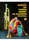 Szkoła na trąbkę kornet lub sakshorn tenorowy część 1