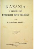Kazania na uroczystości i święta Niepokalanej Dziewicy Bogarodzicy Tom II 1909 r.