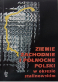 Ziemie zachodnie i północne Polski w okresie stalinowskim