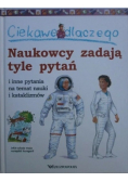 Naukowcy zadają tyle pytań i inne pytania na temat nauki i kataklizmów