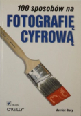 100 sposobów na fotografię cyfrową