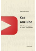 Kod YouTube Od kultury partycypacji do kultury kreatywności