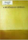 A bliźniego swego