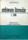 Archiwum Literackie Tom XXII Miscellanea z Doby Oświecenia
