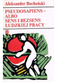 Pseudosapiens - albo sens i bezsens ludzkiej pracy