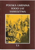 Polska- Ukraina 100 lat sąsiedztwa Tom 1