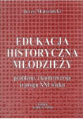 Edukacja historyczna młodzieży Problemy i kontrowersje u progu XXI wieku