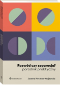 Rozwód czy separacja? Poradnik praktyczny