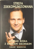 Strefa zdekomunizowana Wywiad rzeka z Radkiem Sikorskim