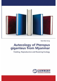 Autecology of Pteropus giganteus from Myanmar
