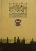 Konspiracja Lwowska 1939 - 1944 Słownik Biograficzny