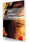 Gdy umiera ktoś bliski