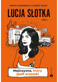 Lucja Słotka. Mężczyzna, który zjadł orzeszki