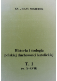 Historia i teologia polskiej duchowości katolickiej Tom I