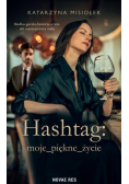 Hashtag: moje_piękne_życie