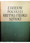 Z dziejów Polskiej krytyki i teorii sztuki Tom I
