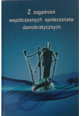 Z zagadnień współczesnych społeczeństwa demokratycznych