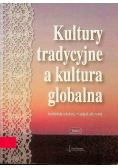 Kultury tradycyjne a kultura globalna tom I